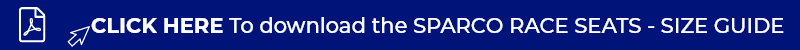 Click Here To download the SPARCO RACE SEATS - SIZE GUIDE 